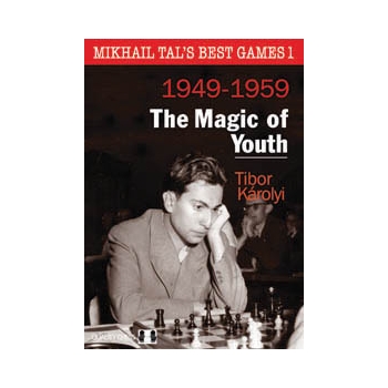 Mikhail Tal's Best Games 1 - The Magic of Youth by Tibor Karolyi